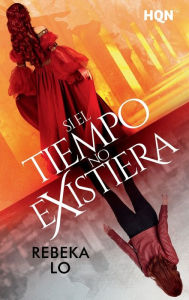 Title: Si el tiempo no existiera, Author: Rebeka Lo