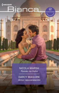 Title: Paixão na Índia - Amor rejuvenescido, Author: Nicola Marsh