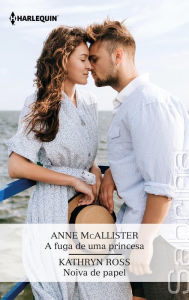 Title: A fuga de uma princesa - Noiva de papel, Author: Anne McAllister
