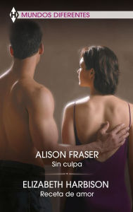 Title: Sin culpa - Receta de amor, Author: Alison Fraser