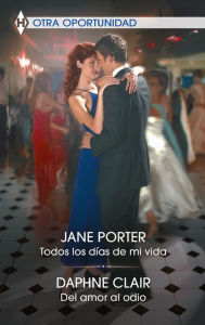 Title: Todos los días de mi vida - Del amor al odio, Author: Jane Porter