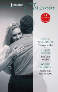 Title: Todo por ella - Por una noche - Nada más que amigos, Author: Carole Mortimer