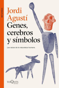 Title: Genes, cerebros y símbolos: Las raíces de la naturaleza humana, Author: Jordi Agustí