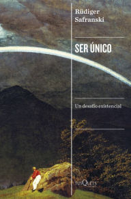 Title: Ser único: Un desafío existencial, Author: Rüdiger Safranski
