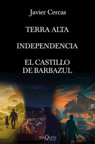 Title: Pack Terra Alta: Terra Alta + Independencia + El Castillo de Barbazul, Author: Javier Cercas