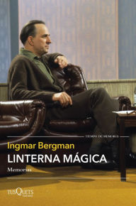Title: Linterna mágica: Memorias, Author: Ingmar Bergman
