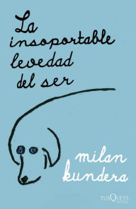 Title: La insoportable levedad del ser, Author: Milan Kundera