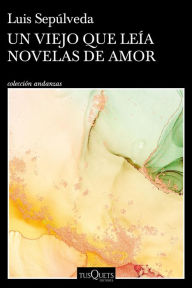 Title: Un viejo que leía novelas de amor, Author: Luis Sepúlveda