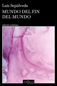 Title: Mundo del fin del mundo, Author: Luis Sepúlveda