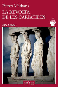 Title: La revolta de les cariàtides, Author: Petros Márkaris