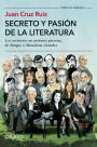 Secreto y pasión de la literatura: Los escritores en primera persona, de Borges a Almudena Grandes