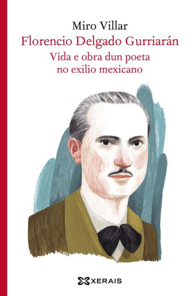 Florencio Delgado Gurriarán: Vida e obra dun poeta no exilio mexicano