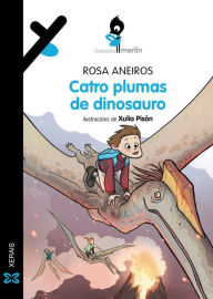 Title: Catro plumas de dinosauro, Author: Rosa Aneiros