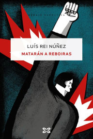 Title: Matarán a Reboiras, Author: Luís Rei Núñez