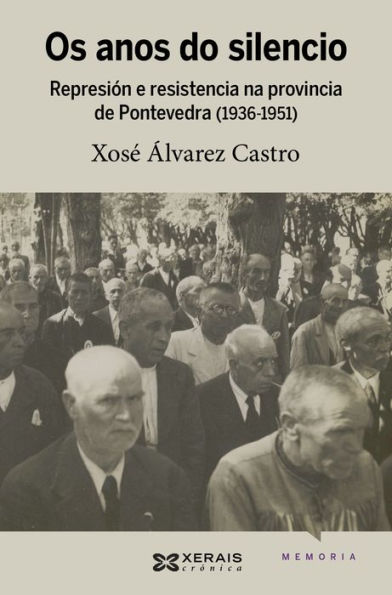 Os anos do silencio: Represión e resistencia na provincia de Pontevedra (1936-1951)