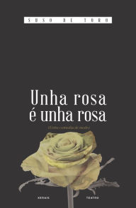 Title: Unha rosa é unha rosa, Author: Suso De Toro