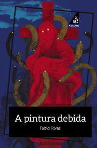 Title: A pintura debida, Author: FABIO RIVAS PARDO