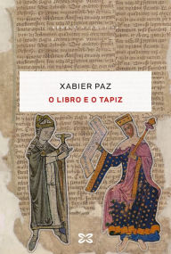 Title: O libro e o tapiz, Author: Xabier Paz