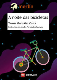 Title: A noite das bicicletas, Author: Teresa González Costa