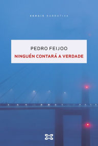 Title: Ninguén contará a verdade, Author: Pedro Feijoo