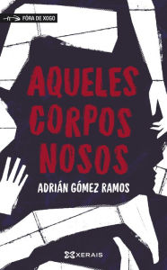 Title: Aqueles corpos nosos: Arquivos Malvís #2, Author: Adrián Gómez Ramos