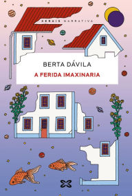 Title: A ferida imaxinaria, Author: Berta Dávila