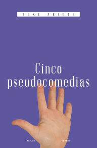 Title: Cinco pseudocomedias, Author: JOSE PRIETO