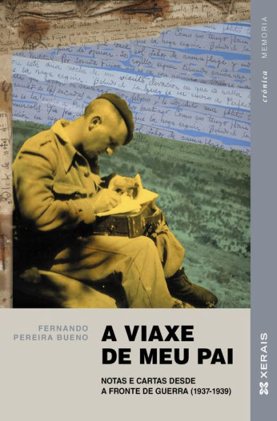 A viaxe de meu pai: Notas e cartas desde a fronte de guerra (1937-1939)