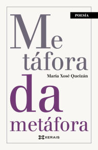 Title: Metáfora da metáfora, Author: María Xosé Queizán