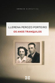 Title: Os anos tranquilos, Author: Llerena Perozo Porteiro