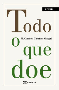 Title: Todo o que doe, Author: María Carmen Caramés Gorgal