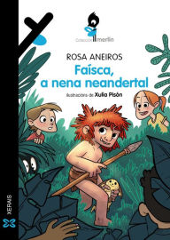 Title: Faísca, a nena neandertal, Author: Rosa Aneiros