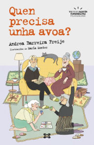 Title: Quen precisa unha avoa?, Author: Andrea Barreira Freije