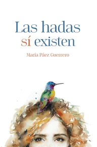 Title: Las hadas si existen, Author: María Páez Guerrero