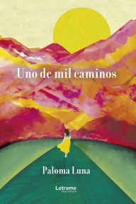 Title: Uno de mil caminos, Author: Paloma Luna
