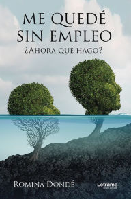 Title: Me quedé sin empleo: ¿Ahora qué hago?, Author: Romina Dondé