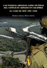 Title: Las fuerzas armadas como víctimas del conflicto armado en Colombia, Author: Andrea Marcela Rozo Bernal