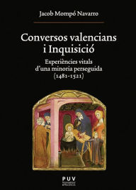Title: Conversos valencians i Inquisició: Experiències vitals d'una minoria perseguida, Author: Jacob Mompó Navarro