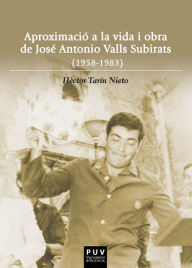 Title: Aproximació a la vida i obra de José Antonio Valls Subirats (1958-1983), Author: Hèctor Tarín Nieto