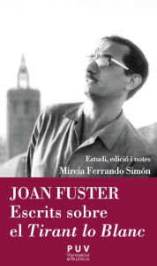 Title: Joan Fuster. Escrits sobre el Tirant lo Blanc, Author: Joan Fuster