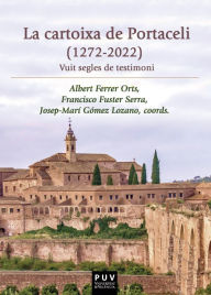 Title: La cartoixa de Portaceli (1272-2022): Vuit segles de testimoni, Author: Autores Varios