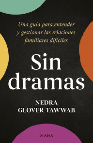 Title: Sin dramas: Una guía para entender y gestionar las relaciones familiares difíciles, Author: Nedra Glover Tawwab