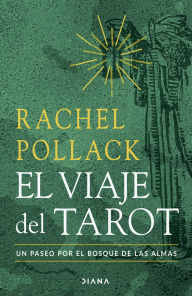 Title: El viaje del tarot: Un paseo por el bosque de las almas, Author: Rachel Pollack