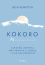 Kokoro: Sabiduría japonesa para abrazar el cambio y vivir con propósito