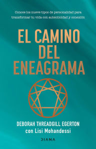 Title: El camino del eneagrama: Conoce los nueve tipos de personalidad para transformar tu vida con autenticidad y conexión, Author: Deborah Threadgill Egerton