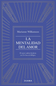 Title: La mentalidad del amor: El amor radical de Jesús en Un Curso de Milagros, Author: Marianne Williamson