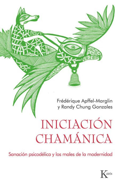 Iniciaciï¿½n chamï¿½nica: Sanaciï¿½n psicodï¿½lica y los males de la modernidad