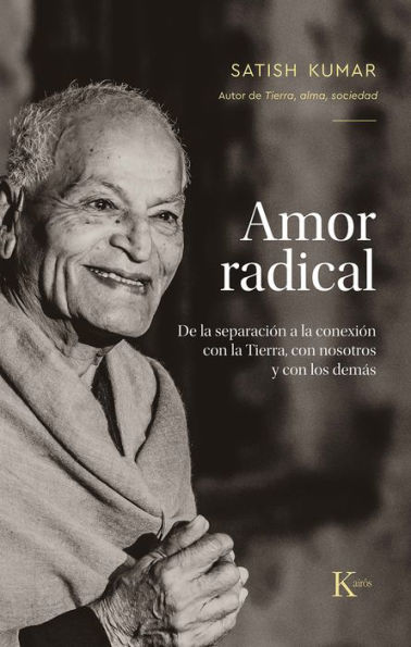 Amor radical / Radical Love: De la separaciï¿½n a la conexiï¿½n con la Tierra, con nosotros y los demï¿½s / From separation to connection with the Earth, with ourselves and with others