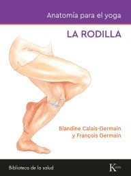Title: Anatomía para el yoga: La rodilla, Author: Blandine Calais-Germain