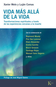 Title: Vida más allá de la vida / Life Beyond Life: Transformaciones espirituales derivadas de las experiencias cercanas a la muerte / Spiritual Transformations Resulting from Near-Death Experiences, Author: Luján Comas